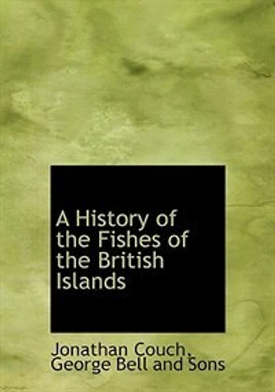 A History of the Fishes British Islands