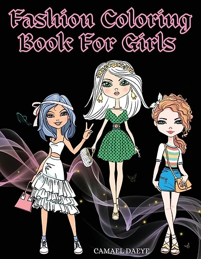 Fashion Coloring Book For Girls: Beautiful Fashion & Styles Coloring Book For Girls, Kids Or Teens With Over 35 Cute Designs