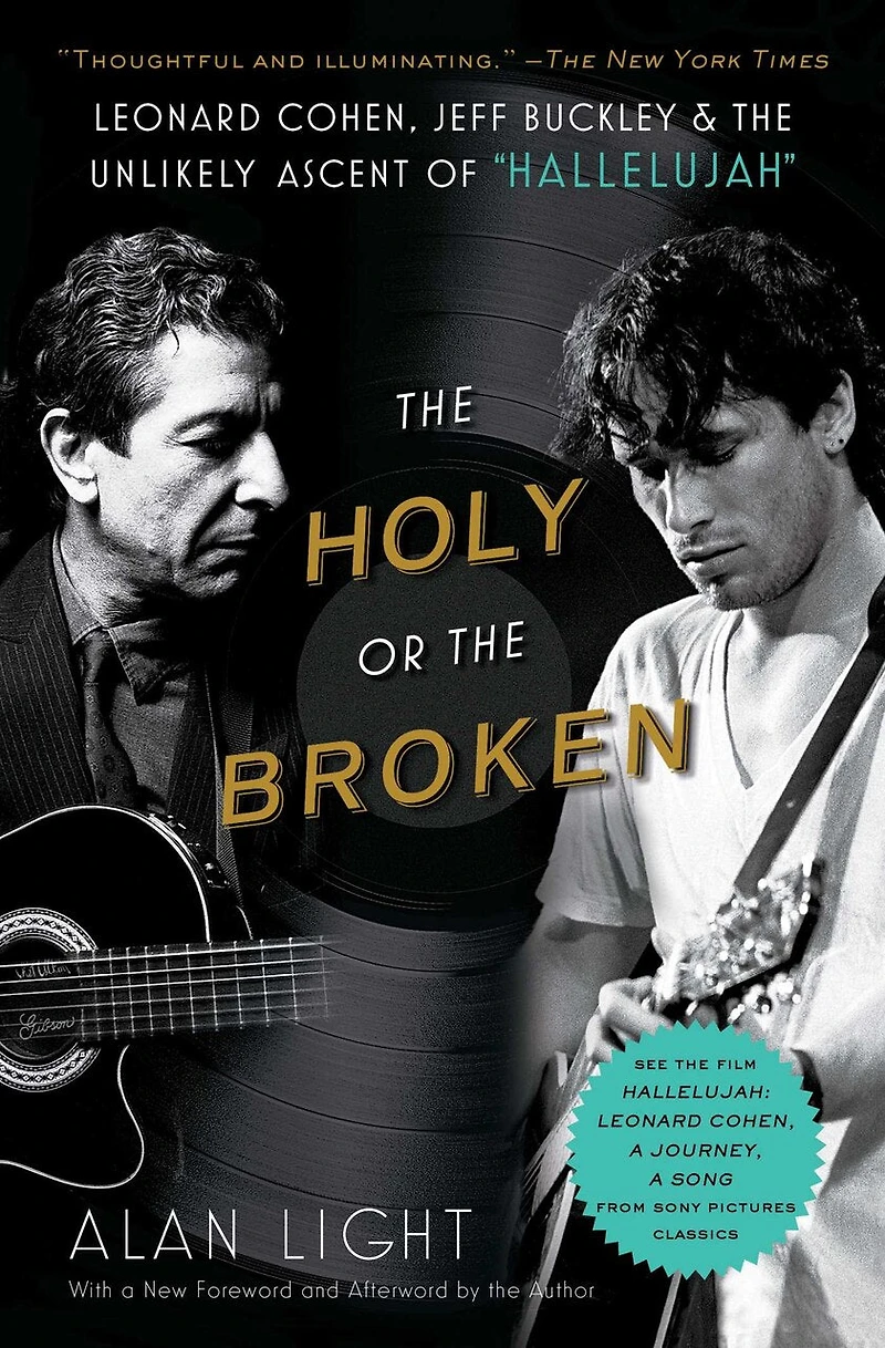 the Holy or Broken: Leonard Cohen, Jeff Buckley, and Unlikely Ascent of "Hallelujah"