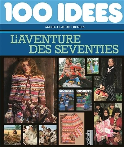 100 idées: l'aventure des seventies