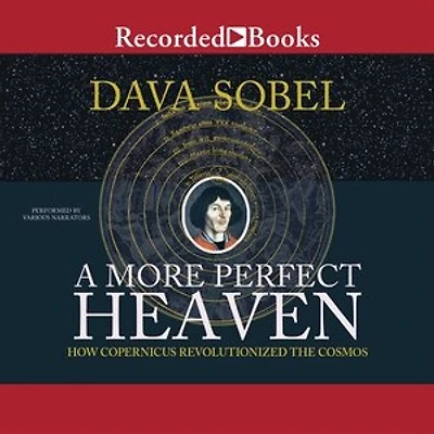 A More Perfect Heaven: How Copernicus Revolutionized the Cosmos