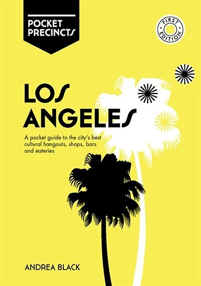 Los Angeles Pocket Precincts: A Pocket Guide To The City's Best Cultural Hangouts, Shops, Bars And Eateries
