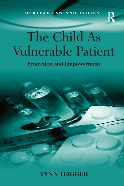 The Child As Vulnerable Patient: Protection and Empowerment
