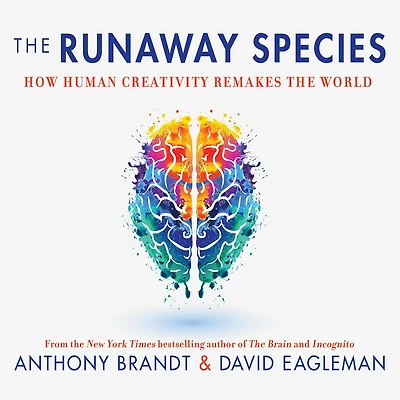 the Runaway Species: How Human Creativity Remakes World