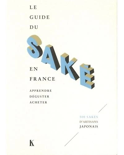 Le guide du saké en France: apprendre, déguster, acheter