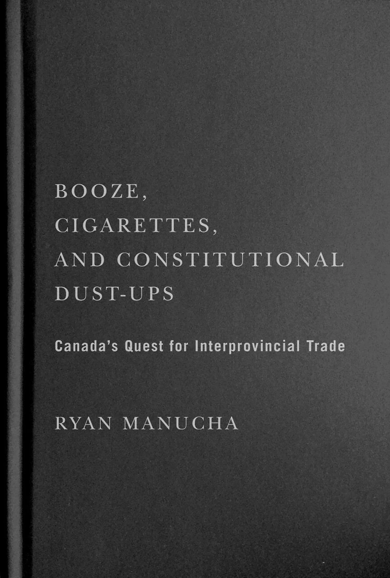 Booze, Cigarettes, and Constitutional Dust-Ups: Canada’s Quest for Interprovincial Free Trade