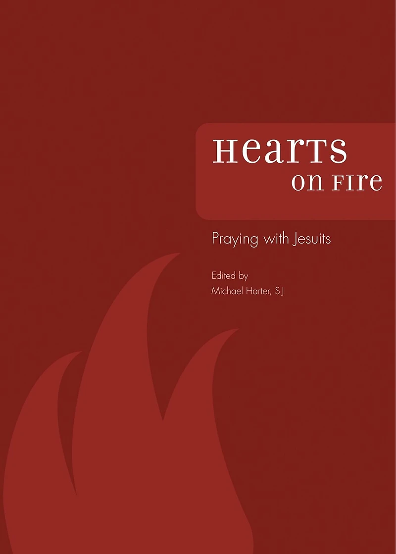 Hearts On Fire: Praying With Jesuits: Praying with Jesuits