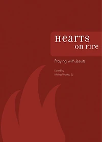Hearts On Fire: Praying With Jesuits: Praying with Jesuits