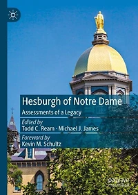 Hesburgh of Notre Dame: Assessments a Legacy