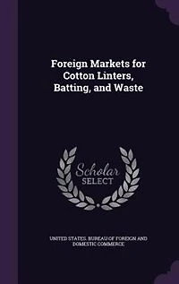 Foreign Markets for Cotton Linters, Batting, and Waste