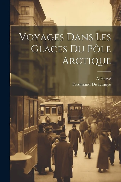 Voyages Dans Les Glaces Du Pôle Arctique