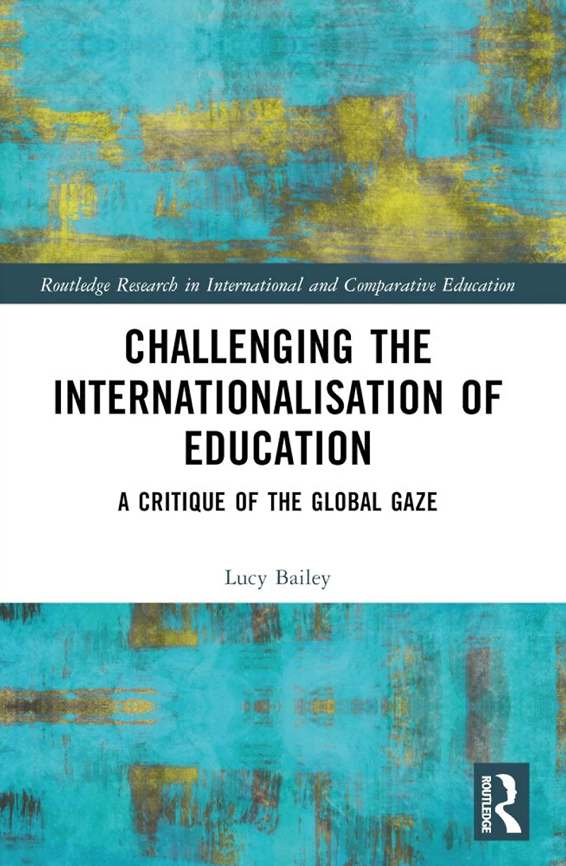 Challenging the Internationalisation of Education: A Critique Global Gaze