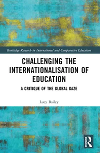 Challenging the Internationalisation of Education: A Critique Global Gaze