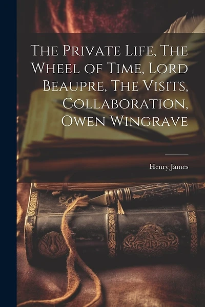 The Private Life, The Wheel of Time, Lord Beaupre, The Visits, Collaboration, Owen Wingrave