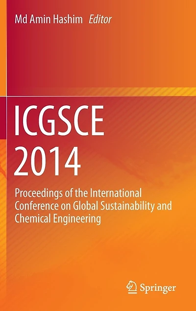 Icgsce 2014: Proceedings Of The International Conference On Global Sustainability And Chemical Engineering