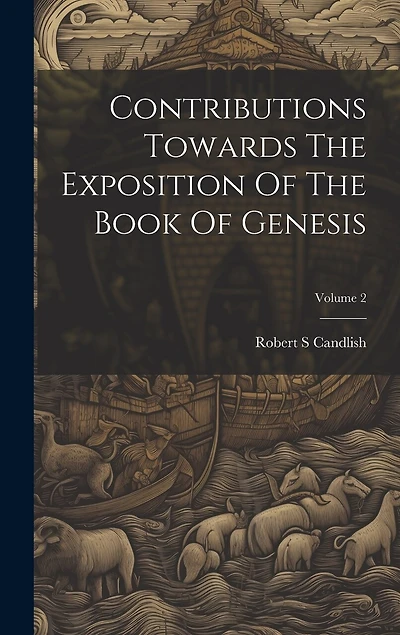 Contributions Towards The Exposition Of The Book Of Genesis; Volume 2
