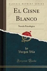 El Cisne Blanco: Novela Psicológica (Classic Reprint)