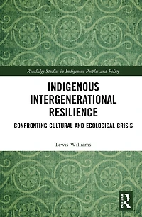 Indigenous Intergenerational Resilience: Confronting Cultural and Ecological Crisis