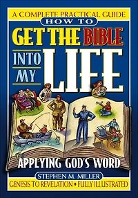 How To Get the Bible Into My Life: Putting God's Word Into Action