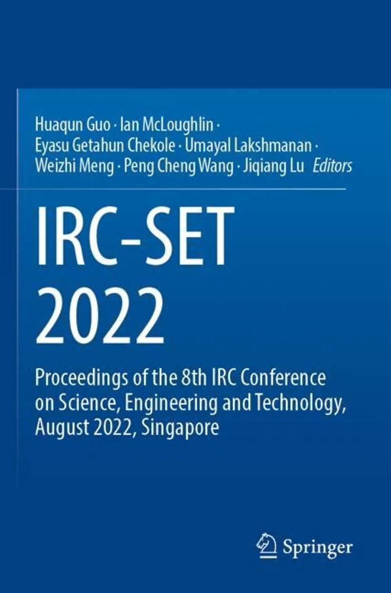 Irc-Set 2022: Proceedings of the 8th IRC Conference on Science, Engineering and Technology, August 2022, Singapore