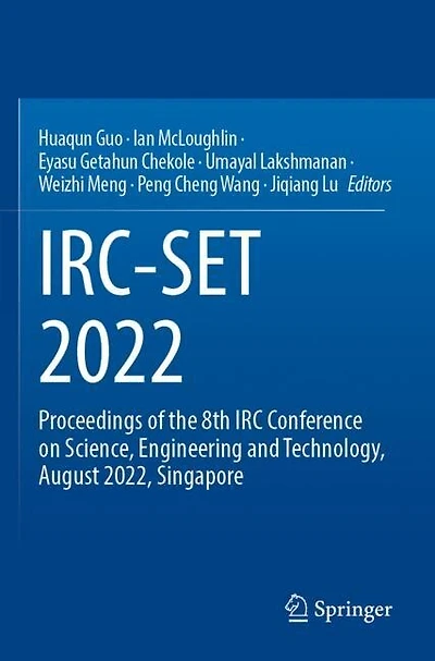 Irc-Set 2022: Proceedings of the 8th IRC Conference on Science, Engineering and Technology, August 2022, Singapore