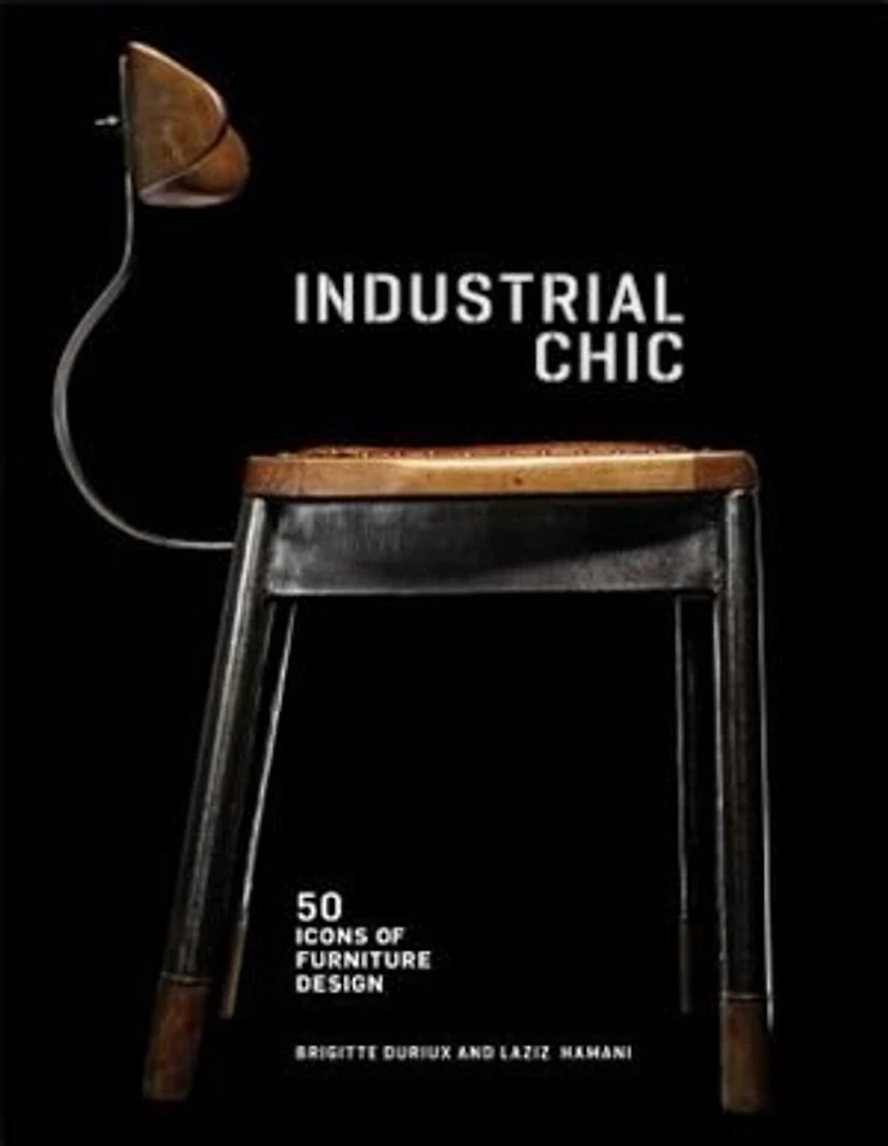 Industrial Chic: 50 Icons Of Furniture And Lighting Design