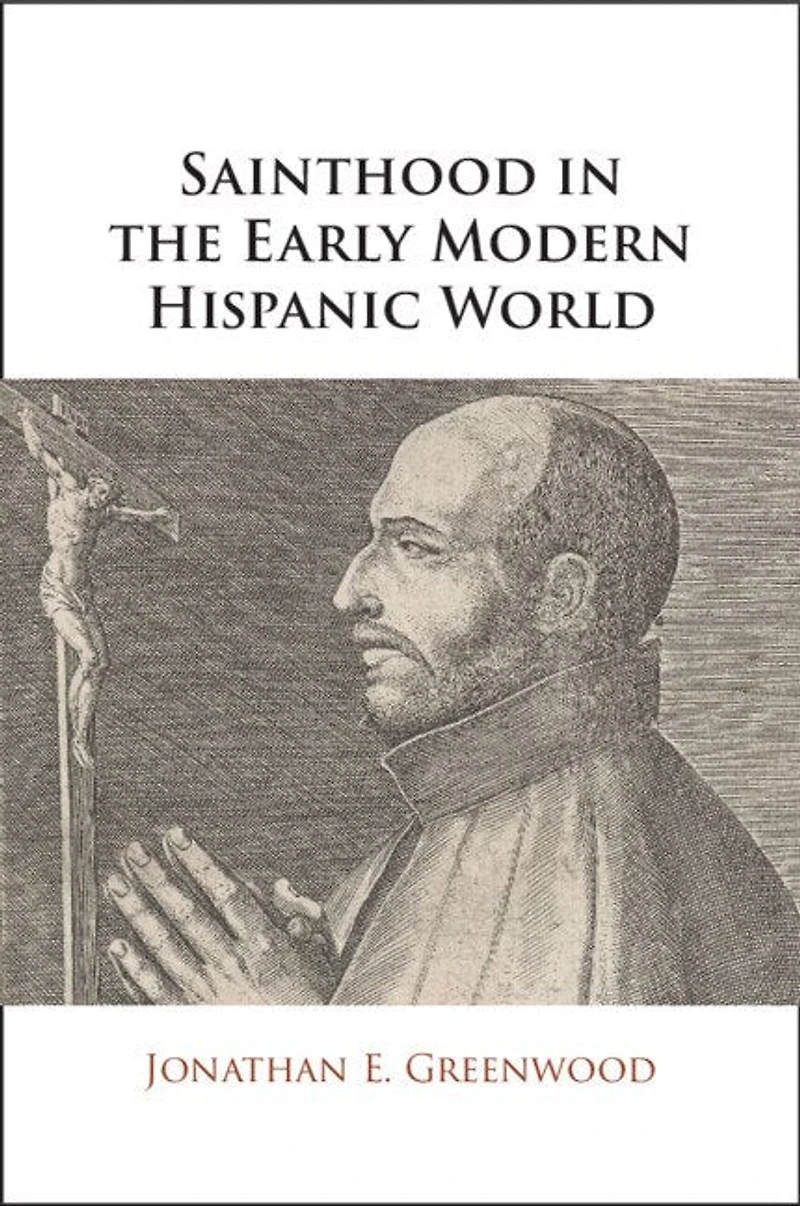 Sainthood the Early Modern Hispanic World: Miracles, Devotional Objects, and Transformation of Canonization Cause Ignatius Loyola