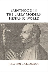 Sainthood the Early Modern Hispanic World: Miracles, Devotional Objects, and Transformation of Canonization Cause Ignatius Loyola