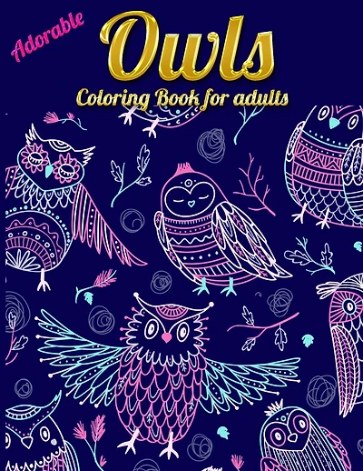 Adorable Owls Coloring Book for adults: An Adult Coloring Book with Cute Owl Portraits, Beautiful
