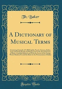 A Dictionary of Musical Terms: Containing Upwards of 9, 000 English, French, German, Italian