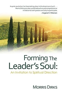 Forming The Leader's Soul: : An Invitation to Spiritual Direction
