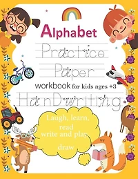 handwriting practice paper: workbook practice books for kids Ages 3-5. ABC print handwriting book, Alphabet Handwriting Practice and Trace workbook, Laugh, learn, read, write and play, draw