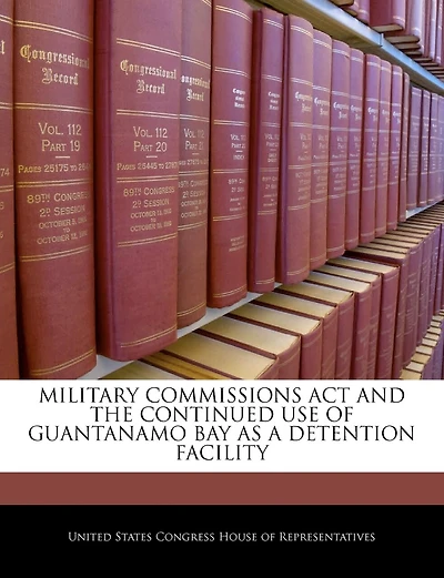 Military Commissions Act And The Continued Use Of Guantanamo Bay As A Detention Facility
