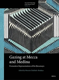 Gazing at Mecca and Medina: Premodern Representations of the Ḥaramayn