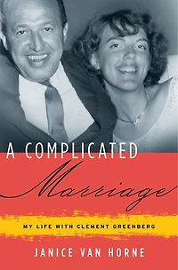 A Complicated Marriage: My Life With Clement Greenberg