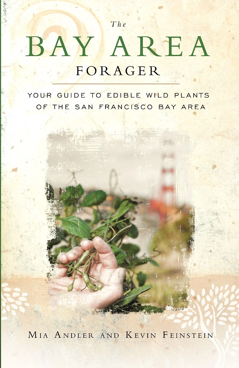 The Bay Area Forager: Your Guide To Edible Wild Plants Of San Francisco