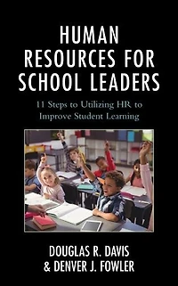 Human Resources for School Leaders: Eleven Steps to Utilizing HR Improve Student Learning