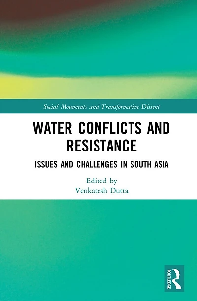 Water Conflicts and Resistance: Issues Challenges South Asia