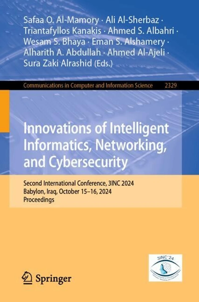 Innovations of Intelligent Informatics, Networking, and Cybersecurity: Second International Conference, 3INC 2024, Babylon, Iraq, October 15-16, Proceedings