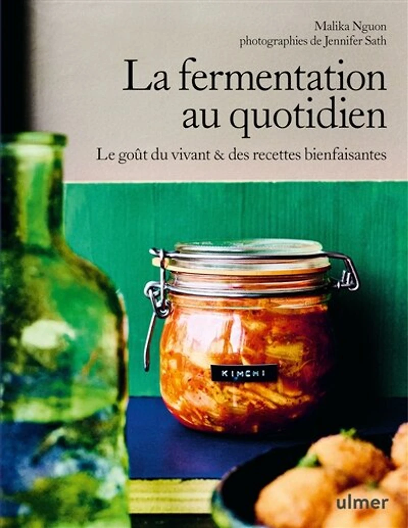 La fermentation au quotidien: le goût du vivant & des recettes bienfaisantes