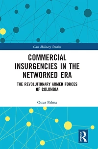 Commercial Insurgencies The Networked Era: Revolutionary Armed Forces of Colombia