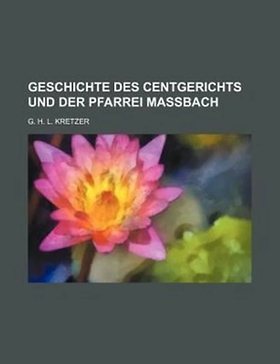 Geschichte Des Centgerichts Und Der Pfarrei Massbach