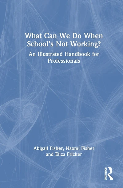 What Can We Do When School's Not Working?: An Illustrated Handbook for Professionals