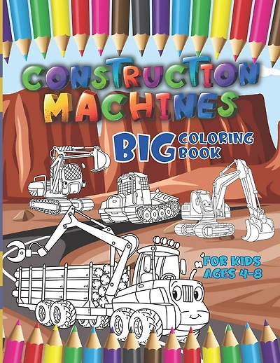 Construction machines - Big coloring book for kids ages 4-8