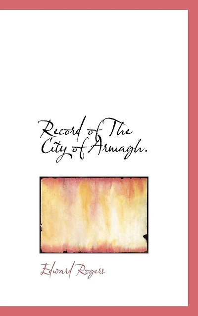 Record Of The City Of Armagh.