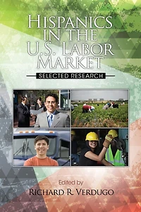 Hispanics the U.S. Labor Market: Selected Research