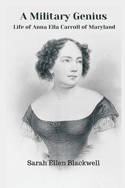 A Military Genius: Life Of Anna Ella Carroll Of Maryland