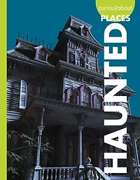 Curious About Haunted Places