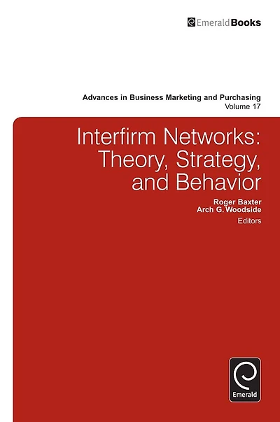 Interfirm Business-to-Business Networks: Theory, Strategy, and Behavior