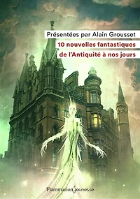 10 nouvelles fantastiques, de l'Antiquité à nos jours